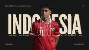 Cara Beli Tiket Timnas Pakai Livin’ Mandiri