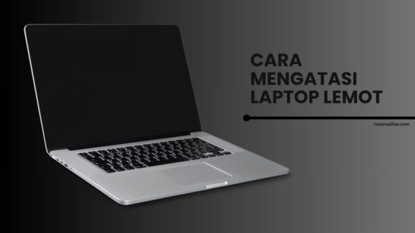 Cara Mengatasi Laptop Lemot
